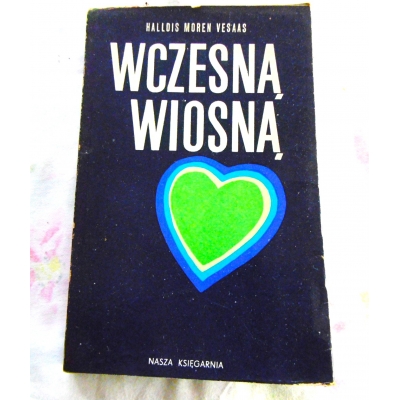 Vesaas H.M. WCZESNĄ WIOSNĄ