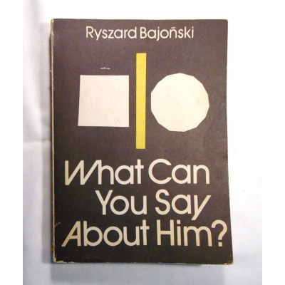 Bajoński R.  WHAT CAN YOU SAY ABOUT HIM?