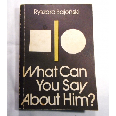 Bajoński R. WHAT CAN YOU SAY ABOUT HIM?