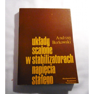 Borkowski A.  UKŁĄDY SCALONE W STABILIZATORACH NAPIĘCIA STAŁEGO