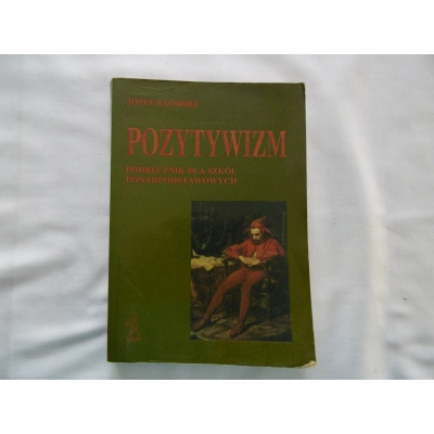 Bachórz J. POZYTYWIZM  Podręcznik dla szkół ponadpodstawowych