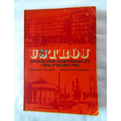 ChrupekZ. USTRUJ SPOŁECZNO - GOSPODARCZY I POLITYCZNY PRL
