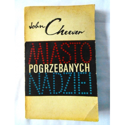 Cheever J. MIASTO POGRZEBANYCH NADZIEI