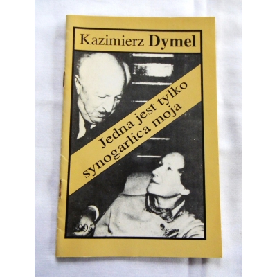 Dymel K. JEDNA JEST TYLKO SYNOGARLICA MOJA  Dedykacja Autora