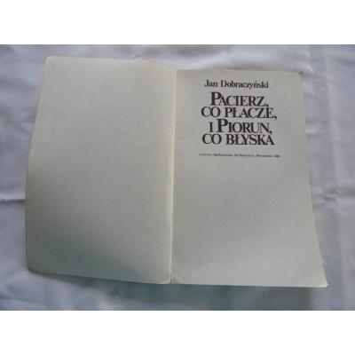 Dobraczyński J.  PACIERZ,CO PŁACZE I PIORUN,CO BŁYSKA