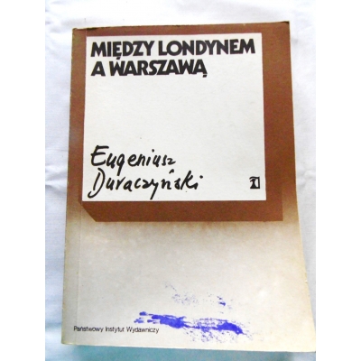 Duraczyński E. MIĘDZY LONDYNEM A WARSZAWĄ