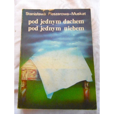 Fleszarowa-Muskat S. POD JEDNYM DACHEM POD JEDNYM NIEBEM