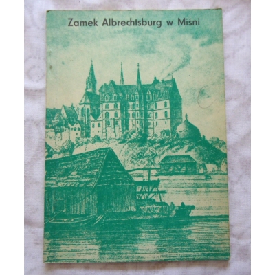 Czeczot U. ZAMEK ALBRECHTSBURG W MIŚNI