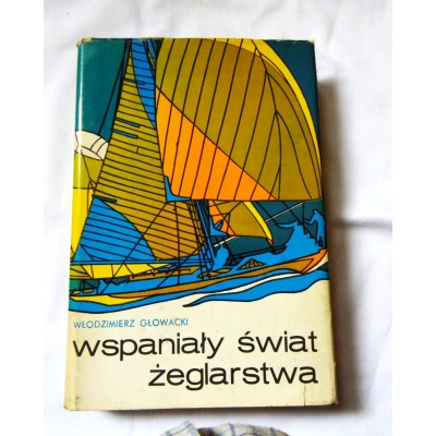 Głowacki W. WSPANIAŁY ŚWIAT ŻEGLARSTWA