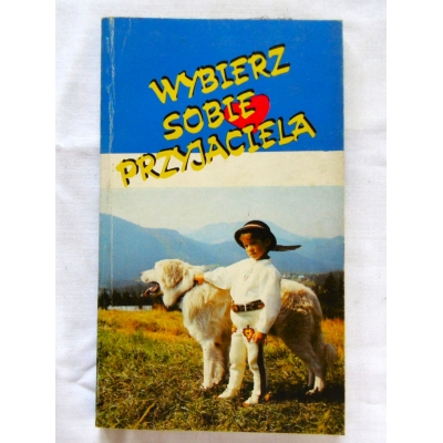 Krzyżanowski K.  WYBIERZ SOBIE PRZYJACIELA