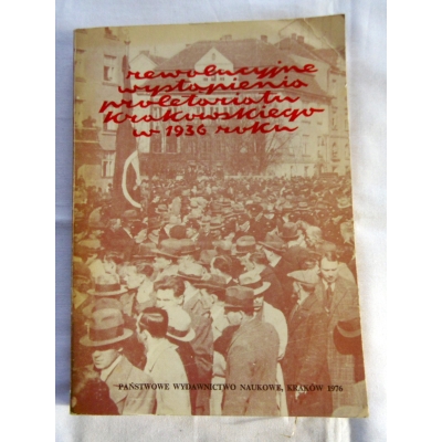 Pr. zb.  REWOLUCYJNE WYSTĄPIENIA PROLETARIATU KRAKOWSKIEGO W 1936 roku