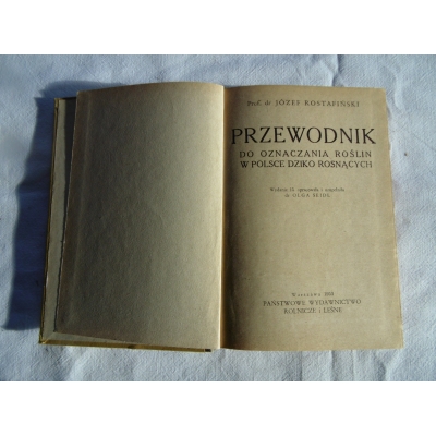 Rostafiński J. PRZEWODNIK DO OZNACZANIA ROŚLIN  W POLSCE DZIKO ROSNĄCYCH