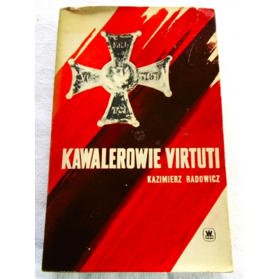 Radowicz K. KAWALEROWIE VIRTUTI  62/9