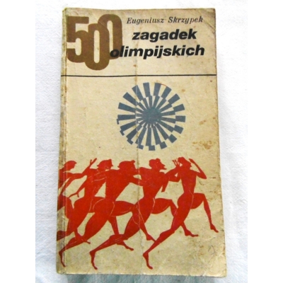 Skrzypek E. 500 ZAGADEK OLIMPIJSKICH