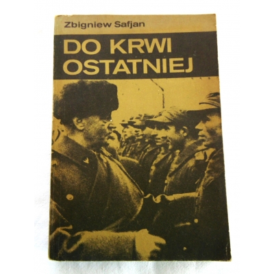 Safjan Z. DO KRWI OSTATNIEJ