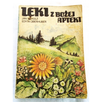Schulz J. LEKI Z BOŻEJ APTEKI