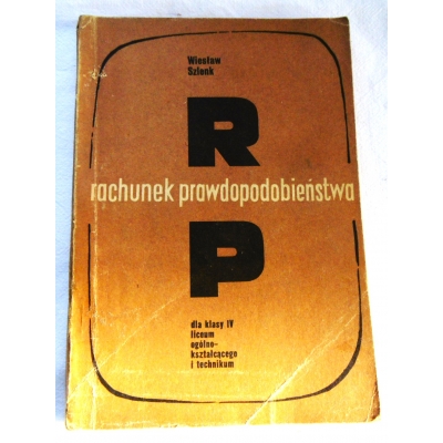 Szlenk W. RACHUNEK PRAWDOPODOBIEŃSTWA  Dla klasy IV LO