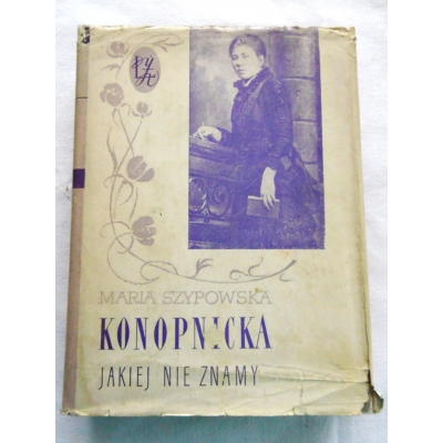 Szypowska M. KONOPNICKA JAKIEJ NIE ZNAMY