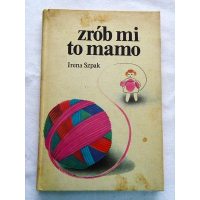 Szpak I. ZRÓB MI TO MAMO