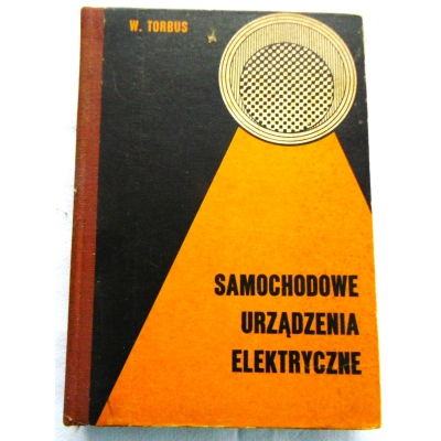 Torbus W. SAMOCHODOWE URZĄDZENIA ELEKTR...
