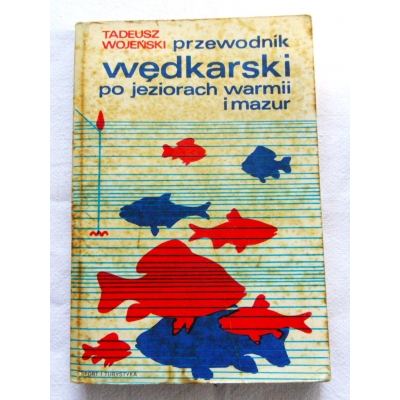 Wojeński T.  PRZEWODNIK WĘDKARSKI po jeziorach Warmii i Mazur