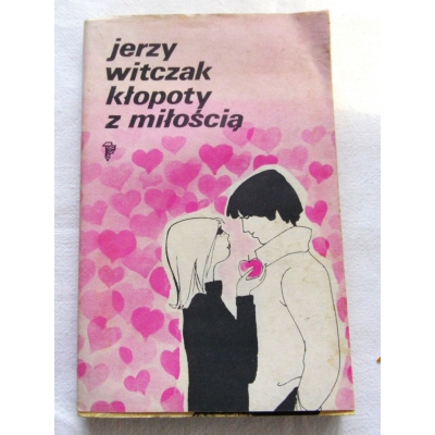 Witczak J. KŁOPOTY Z MIŁOŚCIĄ