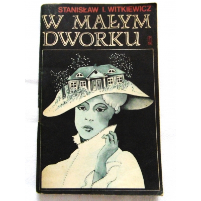 Witkiewicz S.I. W MAŁYM DWORKU
