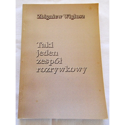Wiglusz Z. TAKI JEDEN ZESPÓŁ ROZRYWKOWY