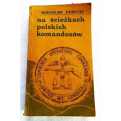 Derecki M. NA ŚCIEŻKACH POLSKICH KOMANDOSÓW