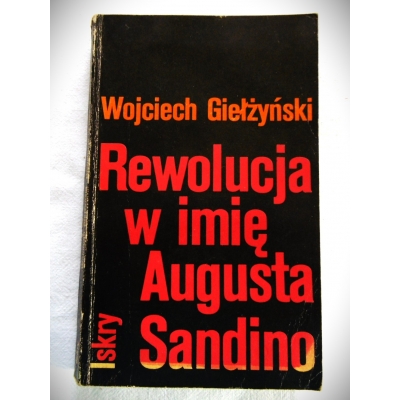 Giełżyński REWOLUCJA W IMIĘ AUGUSTA SANDINO