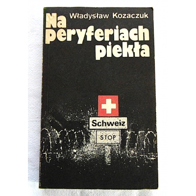 Kozaczuk W. NA PERYFERIACH PIEKŁA