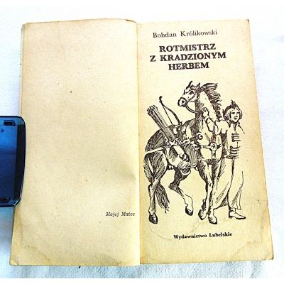 Królikowski B. ROTMISTRZ Z KRADZIONYM HERBEM