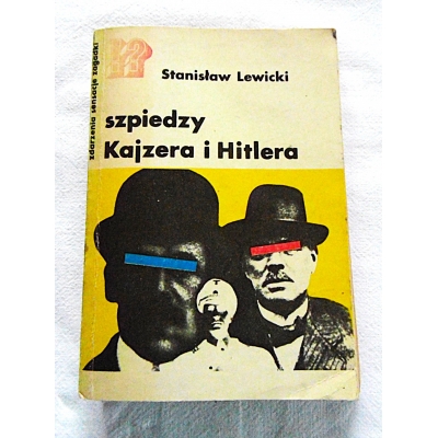 Lewicki S. SZPIEDZY KAJZERA I HITLERA