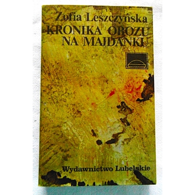 Leszczyńska Z. KRONIKA OBOZU NA MAJDANKU
