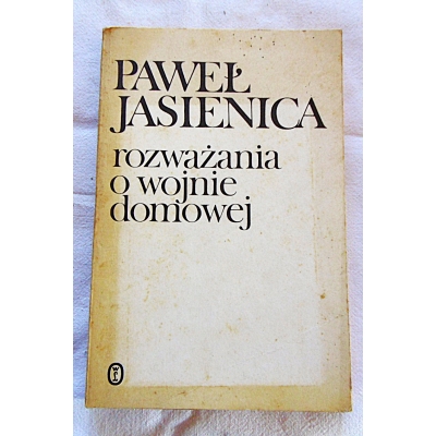 Jasienica P. ROZWAŻANIA O WOJNIE DOMOWEJ
