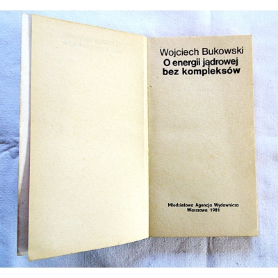 Bukowski O ENERGII JĄDROWEJ BEZ KOMPLEKSÓW