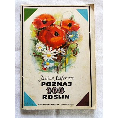 Szaferowa J. POZNAJ 100 ROŚLIN Klucz do oznaczania stu gatunków...