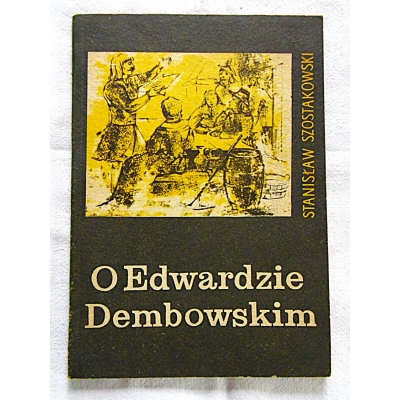 Szostakowski S. O EDWARDZIE DEMBOWSKIM