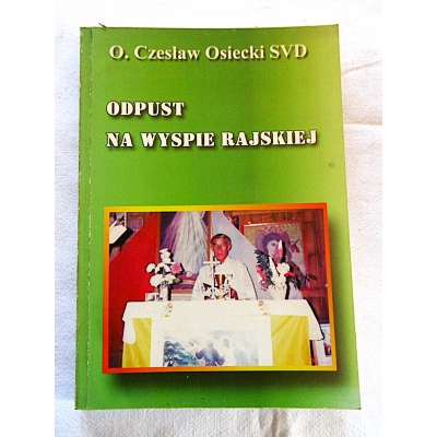 Osiecki Cz.SVD  ODPUST NA WYSPIE RAJSKIEJ  Cz. II