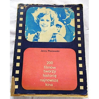 Płażewski j.  200 FILMÓW TWORZY HISTORIE NAJNOWSZĄ KINA