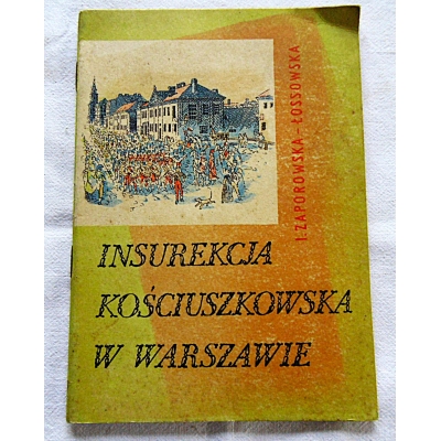 Zaporowska INSUREKCJA KOŚCIUSZKOWSKA W  WARSZAWIE