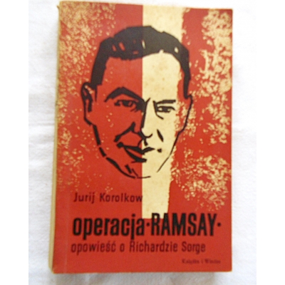 Korolkow J. OPERACJA *RAMSAY* Opowieśc o Richardzie Sorge