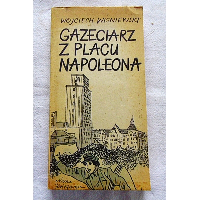 Wiśniewski W. GAZECIARZ Z PLACU NAPOLEONA