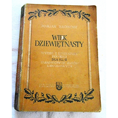 Bronche M. WIEK DZIEWIĘTNASTY  Wypisy z literatury polskiej dla klasy II ZSZ