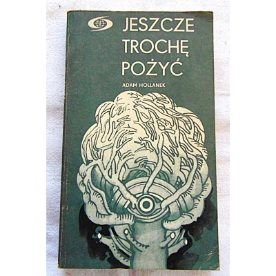 Hollanek A. JESZCZE TROCHĘ POŻYĆ