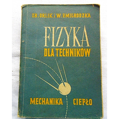Orlik ZB.  FIZYKA DLA TECHNIKÓW  Mechanika * Ciepło