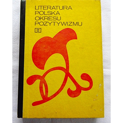 Nofer-Ładyka  A.  LITERATURA POLSKA OKRESU POZYTYWIZMU  Podręcznik dla...