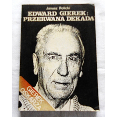 Rolicki J.  EDWARD GIEREK: PRZERWANA DEKADA   293/8