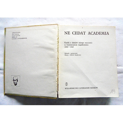 Pr.zb.  NE CEDAT ACADEMIA  Kartki z dziejów tajnego nauczania w UJ 1939-1945