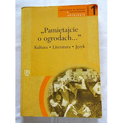 Pr.zb. *PAMIĘTAJCIE O OGRODACH* Cz 1 Antologia